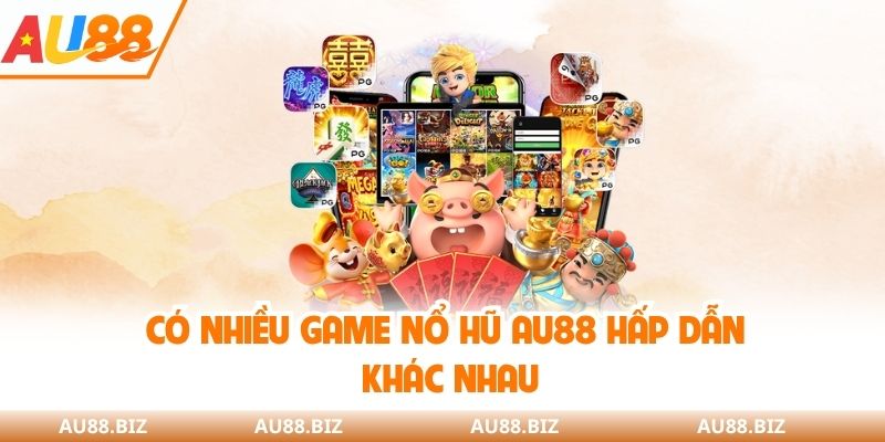 Nhiều chủ đề game nổ hũ AU88 khác nhau