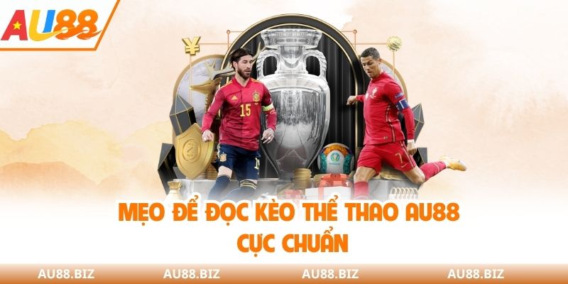 Hướng dẫn tìm hiểu và đọc kèo thể thao AU88